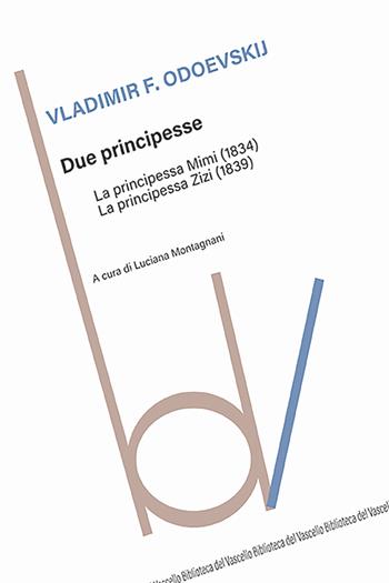 Due principesse: La principessa Mimi-La principessa Zizi - Vladimir Fedorovic Odoevskij - Libro Robin Edizioni 2025, Biblioteca del vascello | Libraccio.it