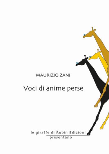 Voci di anime perse - Maurizio Zani - Libro Robin Edizioni 2025, Le giraffe | Libraccio.it