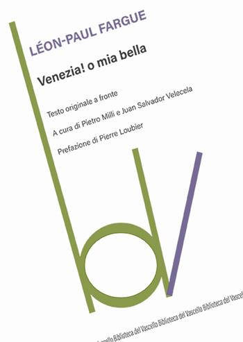 Venezia! O mia bella. Testo originale a fronte - Léon-Paul Fargue - Libro Robin Edizioni 2025, Biblioteca del vascello | Libraccio.it