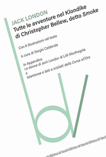 Tutte le avventure nel Klondike di Christopher Bellew, detto Smoke - Jack London - Libro Robin Edizioni 2025, Biblioteca del vascello | Libraccio.it