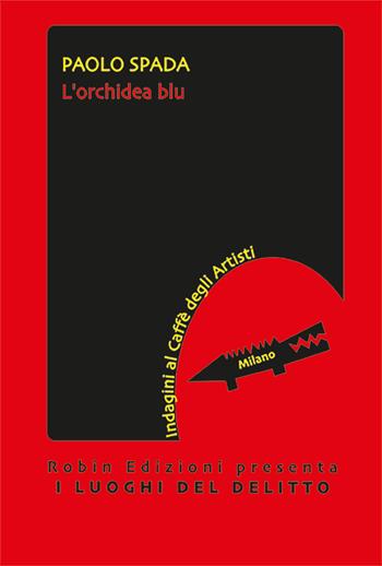 L'orchidea blu - Paolo Spada - Libro Robin Edizioni 2025, I luoghi del delitto | Libraccio.it