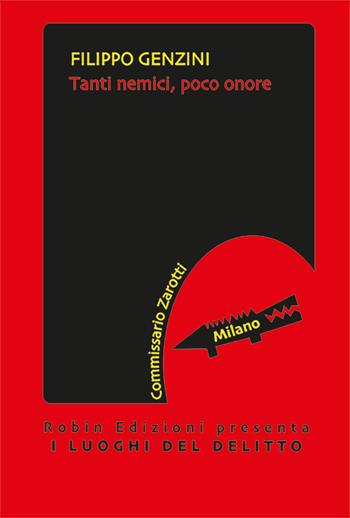 Tanti nemici, poco onore - Filippo Genzini - Libro Robin Edizioni 2025, I luoghi del delitto | Libraccio.it
