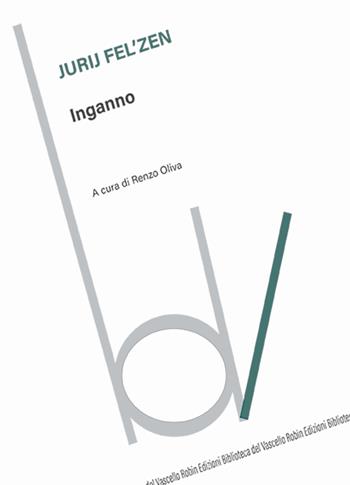 Inganno - Jurij Fel'zen - Libro Robin Edizioni 2025, Biblioteca del vascello | Libraccio.it