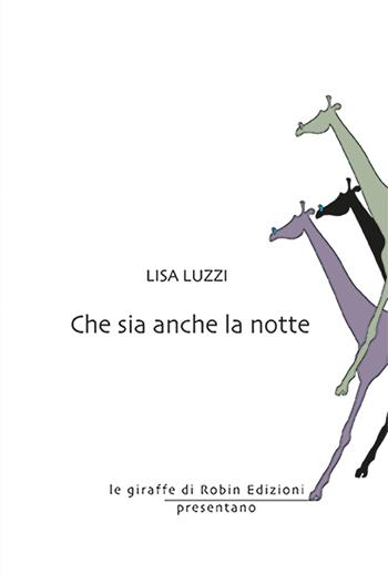 Che sia anche la notte - Lisa Luzzi - Libro Robin Edizioni 2025, Le giraffe | Libraccio.it