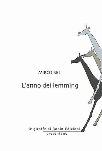L'anno dei lemming - Mirco Bei - Libro Robin Edizioni 2025, Le giraffe | Libraccio.it