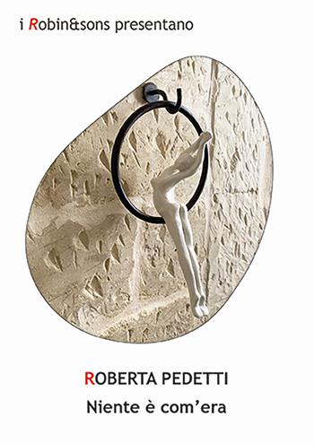Niente è com'era - Roberta Pedetti - Libro Robin Edizioni 2025, Robin&sons | Libraccio.it