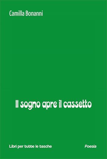 Il sogno apre il cassetto - Camilla Bonanni - Libro Robin Edizioni 2025, Libri per tutte le tasche | Libraccio.it