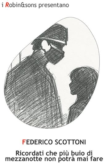 Ricordati che più buio di mezzanotte non potrà mai fare - Federico Scottoni - Libro Robin Edizioni 2026, Robin&sons | Libraccio.it