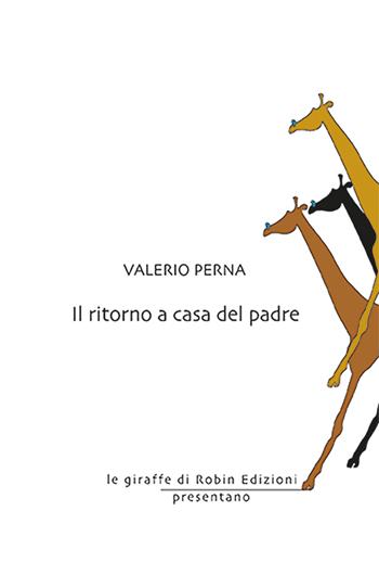 Il ritorno a casa del padre - Valerio Perna - Libro Robin Edizioni 2026, Le giraffe | Libraccio.it