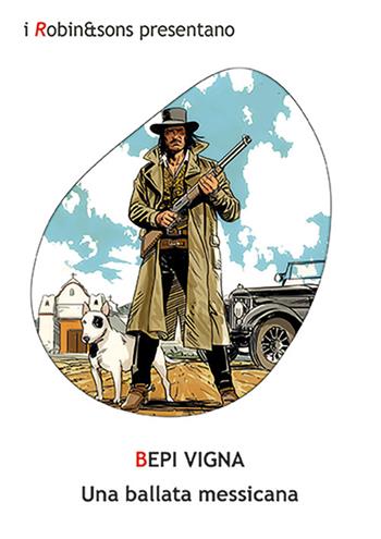 Una ballata messicana - Bepi Vigna - Libro Robin Edizioni 2026, Robin&sons | Libraccio.it