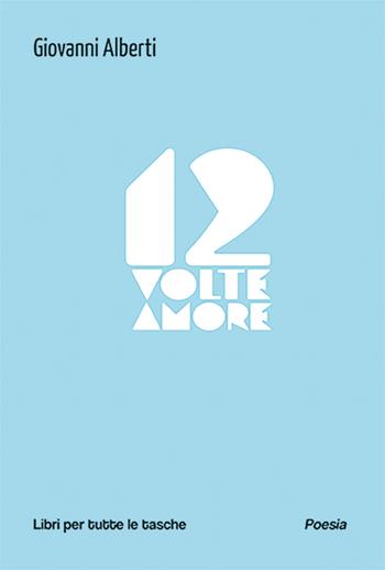 12 volte amore - Giovanni Alberti - Libro Robin Edizioni 2026, Libri per tutte le tasche | Libraccio.it