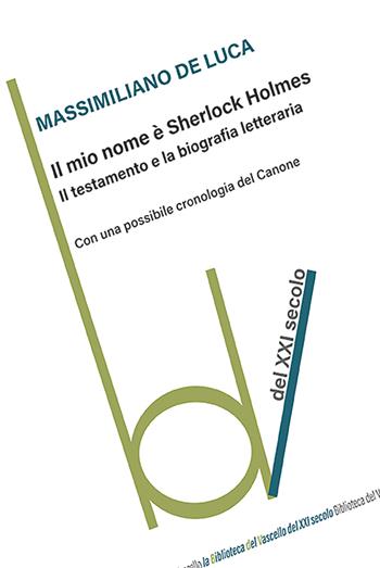 Il mio nome è Sherlock Holmes - Massimiliano De Luca - Libro Robin Edizioni 2026, Biblioteca del vascello | Libraccio.it