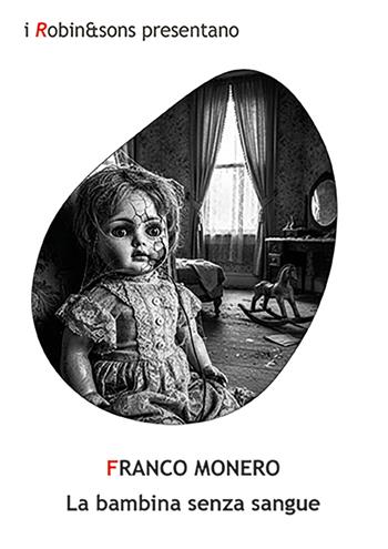 La bambina senza sangue - Franco Monero - Libro Robin Edizioni 2026, Robin&sons | Libraccio.it