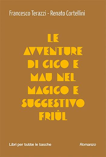 Le avventure di Cico e Mau nel magico e suggestivo Friul - F. Terazzi, R. Cortellini - Libro Robin Edizioni 2026, Libri per tutte le tasche | Libraccio.it