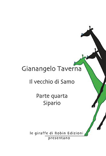 Sipario. Il vecchio di Samo. Vol. 4 - Gianangelo Taverna - Libro Robin Edizioni 2026, Le giraffe | Libraccio.it