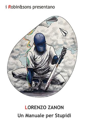 Un manuale per stupidi - Lorenzo Zanon - Libro Robin Edizioni 2026, Robin&sons | Libraccio.it