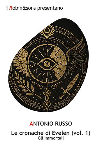 Gli immortali. Le cronache di Evelen. Vol. 1 - Antonio Russo - Libro Robin Edizioni 2026, Robin&sons | Libraccio.it