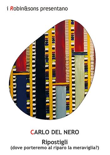Ripostigli - Carlo Del Nero - Libro Robin Edizioni 2026, Robin&sons | Libraccio.it