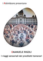 I viaggi sensoriali dei prediletti temerari