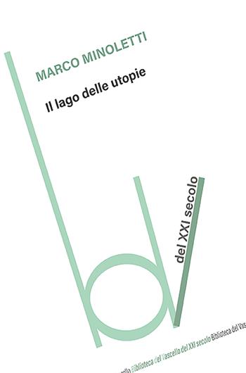 Il lago delle utopie - Marco Minoletti - Libro Robin Edizioni 2026, Biblioteca del vascello | Libraccio.it