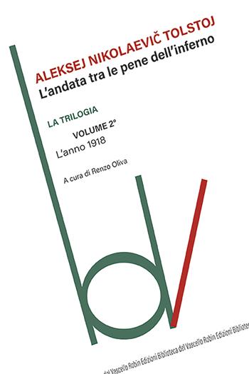 L'anno 1918. L'andata tra le pene dell'inferno. Vol. 2 - Aleksej Tolstoj - Libro Robin Edizioni 2026, Biblioteca del vascello | Libraccio.it