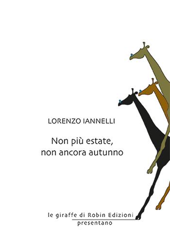 Non più estate, non ancora autunno - Lorenzo Iannelli - Libro Robin Edizioni 2026, Le giraffe | Libraccio.it