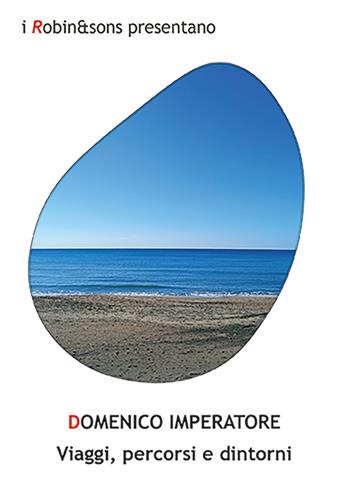 Viaggi, percorsi e dintorni - Domenico Imperatore - Libro Robin Edizioni 2026, Robin&sons | Libraccio.it