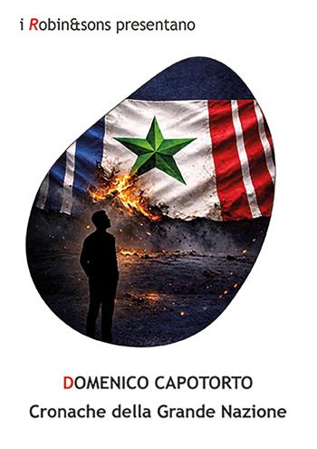 Cronache della grande nazione - Domenico Capotorto - Libro Robin Edizioni 2026, Robin&sons | Libraccio.it
