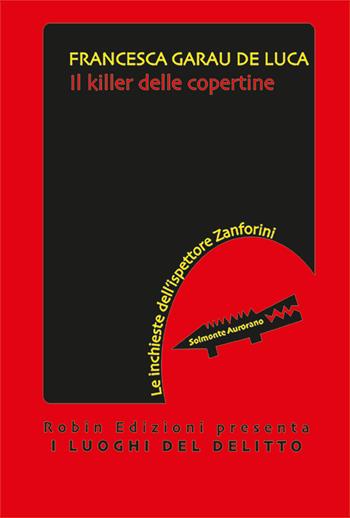 Il killer delle copertine - Garau De Luca - Libro Robin Edizioni 2026, I luoghi del delitto | Libraccio.it
