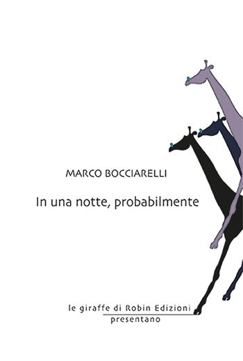 In una notte, probabilmente - Marco Bocciarelli - Libro Robin Edizioni 2026, Le giraffe | Libraccio.it