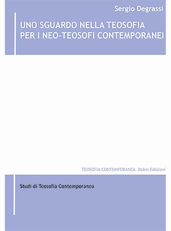 Uno sguardo nella teosofia per i neo-teosofi contemporanei - Sergio Degrassi - Libro Robin Edizioni 2026, Teosofia contemporanea | Libraccio.it
