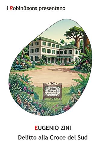 Delitto alla croce del sud - Eugenio Zini - Libro Robin Edizioni 2026, Robin&sons | Libraccio.it