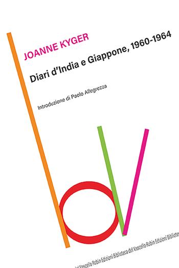 Diari d'India e Giappone, 1960-1964 - Joanne Kyger - Libro Robin Edizioni 2026, Biblioteca del vascello | Libraccio.it