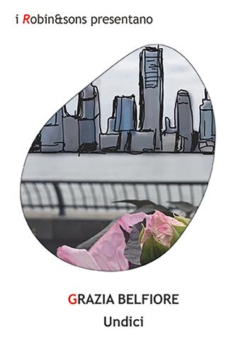 Undici - Grazia Belfiore - Libro Robin Edizioni 2026, Robin&sons | Libraccio.it