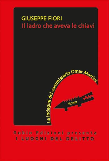 Il ladro che aveva le chiavi - Giuseppe Fiori - Libro Robin Edizioni 2026, I luoghi del delitto | Libraccio.it