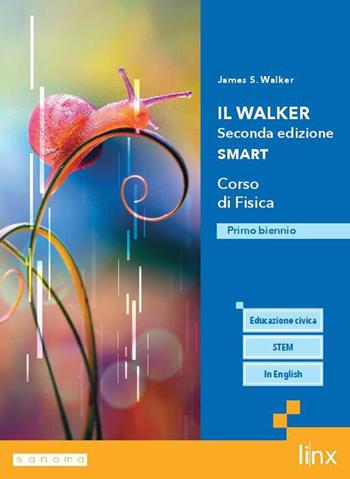 Il Walker. Corso di Fisica. Ediz. Smart. Per il primo biennio delle Scuole superiori. - James S. Walker - Libro Linx 2026 | Libraccio.it