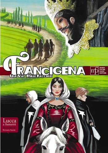 Francigena. Una via, mille racconti - Lorenzo Pacini - Libro Maria Pacini Fazzi Editore 2025, Lucca a fumetti | Libraccio.it