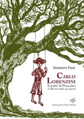 Carlo Lorenzini, il padre di Pinocchio a 200 anni dalla nascita