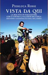 Vista da qui. La mia vita di viaggiatore con e contro la sclerosi multipla