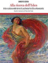 Alla ricerca dell’Eden. Arte e cultura in lucchesia tra Otto e Novecento