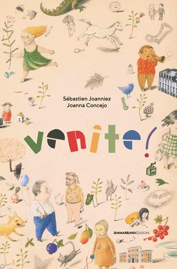 Venite! Ediz. a colori - Sébastien Joanniez - Libro AnimaMundi Edizioni 2025, Bello Mondo | Libraccio.it