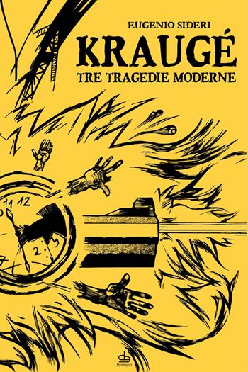 Kraugé. Tre tragedie moderne - Eugenio Sideri - Libro Edizioni Pendragon 2025, Teatro | Libraccio.it