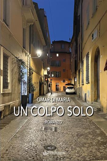 Un colpo solo - Omar Di Maria - Libro Edizioni Pendragon 2025, Linferno | Libraccio.it