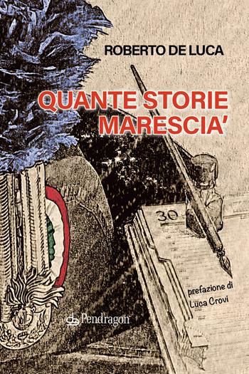 Quante storie marescia' - Roberto De Luca - Libro Edizioni Pendragon 2025, I vortici | Libraccio.it