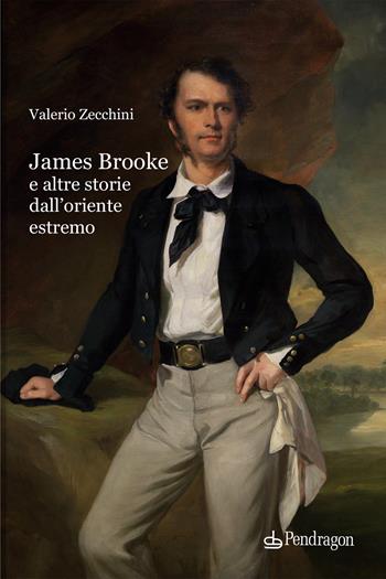 James Brooke e altre storie - Valerio Zecchini - Libro Edizioni Pendragon 2025, Varia | Libraccio.it