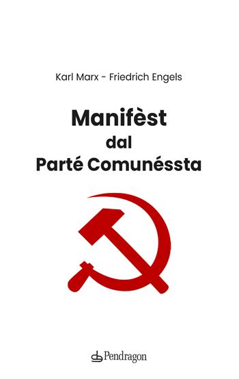 Manifèst dal parté comunéssta. Testo bolognese - Karl Marx, Friedrich Engels - Libro Edizioni Pendragon 2025, Amo Bologna tascabili | Libraccio.it