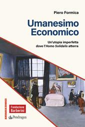 Umanesimo economico. Un’utopia imperfetta dove l’Homo Solidalis atterra