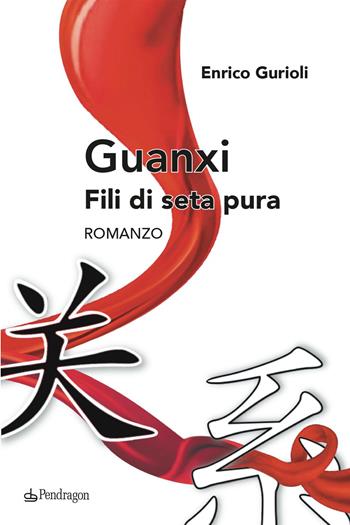 Guanxi. Fili di seta pura - Enrico Gurioli - Libro Edizioni Pendragon 2025, Linferno | Libraccio.it