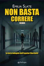 Non basta correre. La terza indagine dell’ispettor Marchetti