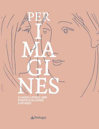 Classici latini e libri d'artista da Dürer a Picasso. Catalogo della mostra (Bologna, 23 maggio-5 ottobre 2025). Ediz. a colori  - Libro Edizioni Pendragon 2025, BUB. Analisi e strumenti | Libraccio.it